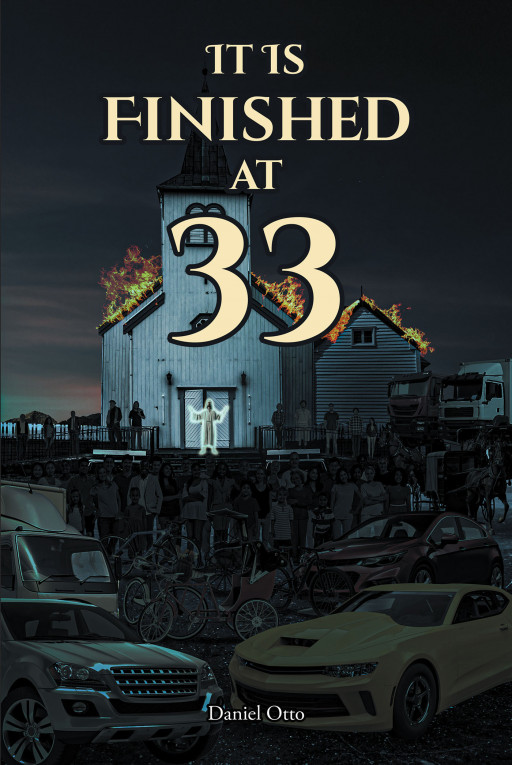 Author Daniel Otto's New Book, 'It is Finished at 33', is a Reflective Collection of Poems and Stories From Throughout His Life