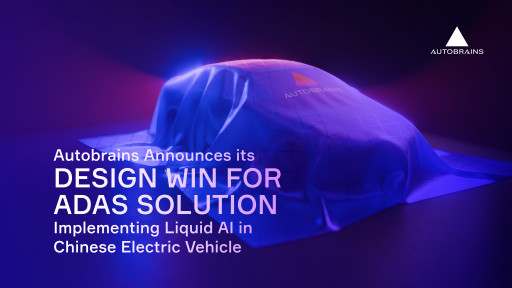 Autobrains Announces Its Design Win for ADAS Solution Implementing Liquid AI in Chinese Electric Vehicle