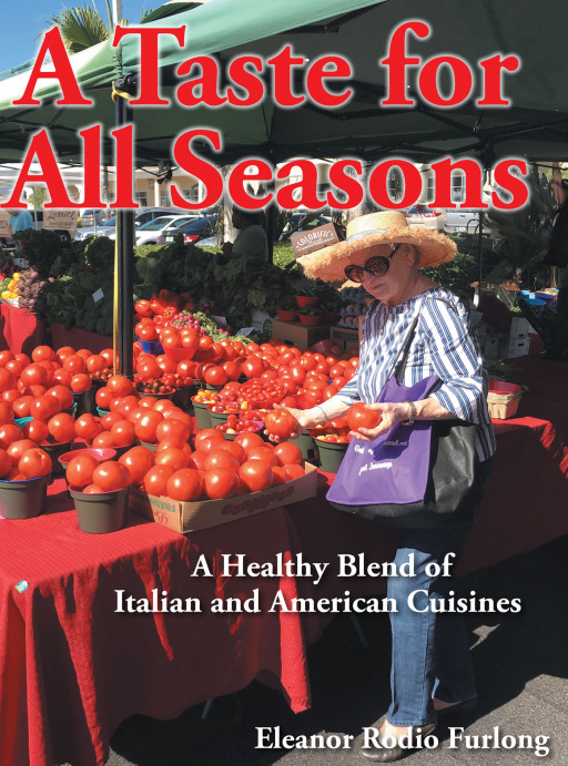 Eleanor Rodio Furlong's New Book, 'A Taste for All Seasons', Is a Wonderful Recreation of Cherished Seasonal Recipes Throughout Generations