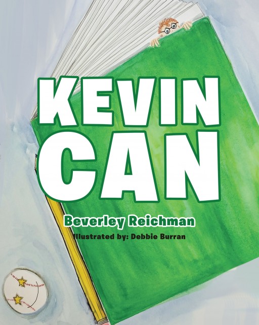 Author Beverley Reichman's New Book 'Kevin CAN' is an Inspiring Story of a Little Boy Who Turns His Reading and Writing Struggles Into a Learning Adventure