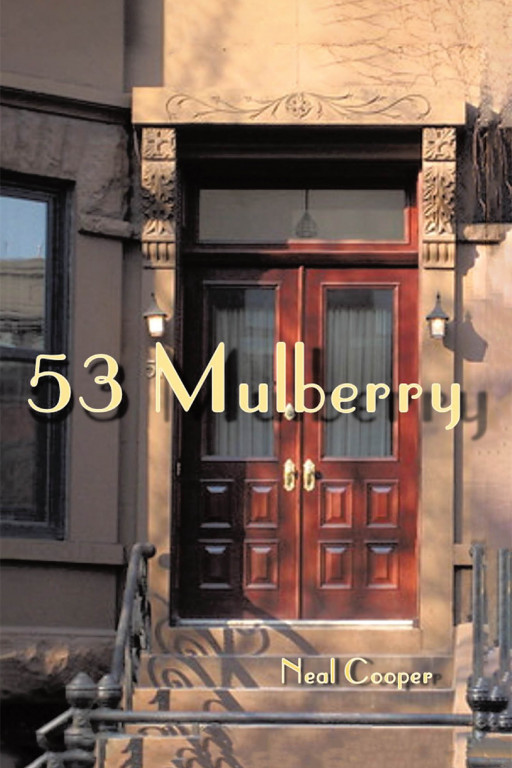 Neal Cooper's New Book '53 Mulberry' Is an Enthralling Novel of 2 Sisters' Poignant Journey of Opening a Refuge for People Trying to Find Their Life's Purpose