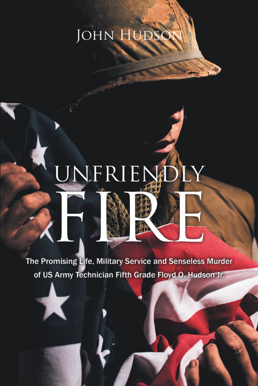 Author John Hudson's New Book 'Unfriendly Fire' is the Story of One US Soldier's Life Cut Short Early by Fellow Soldiers