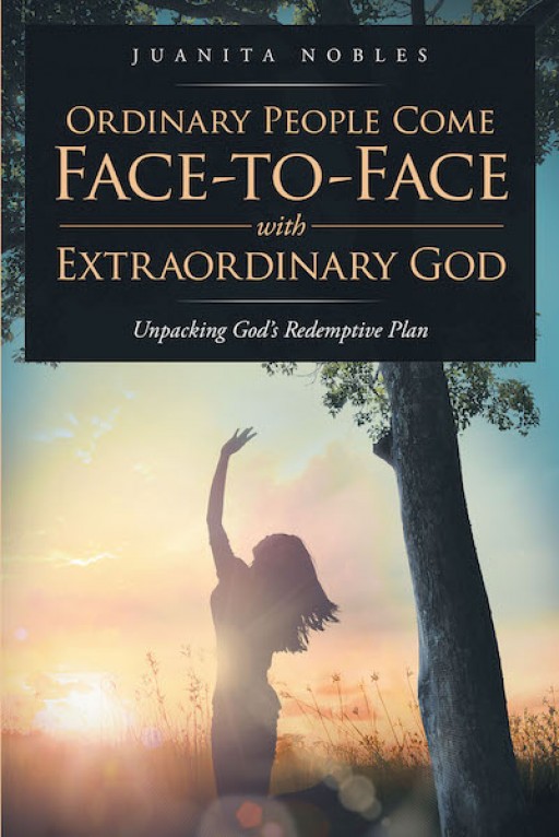 Juanita Wier Nobles' New Book, 'Ordinary People Come Face-to-Face With Extraordinary God' is About the Lesser Known People of the Bible and Their Relationship With God