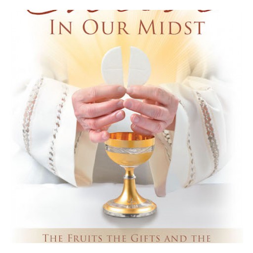 Clairann Nicklin's New Book, "Christ in Our Midst: The Fruits the Gifts and the Charisms of the Holy Spirit" is a Revelatory Book for Those Who Are Spiritually Hungry.
