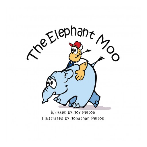 Joy Pelton's New Book, "The Elephant Moo" is a Delightfully Engaging Children's Book About Sharing That Features an Elephant Who Finds a New Home Among Farm Animals.