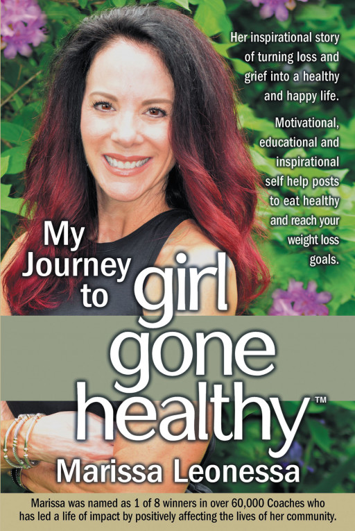 Marissa Leonessa's New Book 'My Journey to Girl Gone Healthy' is the Inspiring True Story of How the Author Turned Her Life Around to Gain Financial and Physical Health