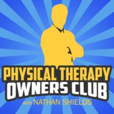 Physical Therapy Owners Club Podcast with Nathan Shields