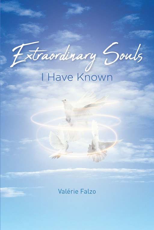 Valérie Falzo's New Book 'Extraordinary Souls I Have Known' is a Heartwarming Narrative Filled With Moments of Love and Faith in the Author's Life