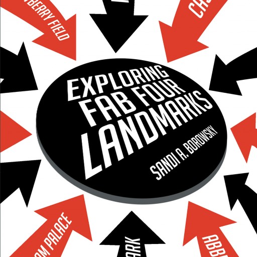 Sandi A. Borowsky's New Book "Exploring Fab Four Landmarks" Follows a Woman in Her Grand Journey Across UK's Landmarks.