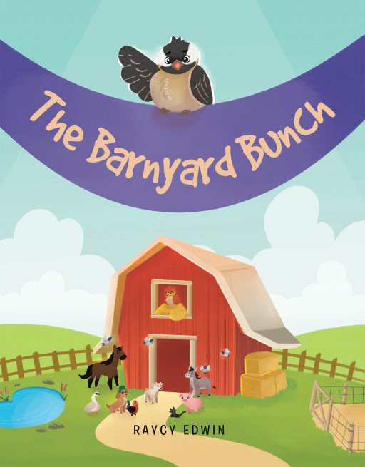 Raycy Edwin's New Book 'The Barnyard Bunch' is an Adventurous Exploit of a Bunch of Barn Animals Working Together to Find Their Friend