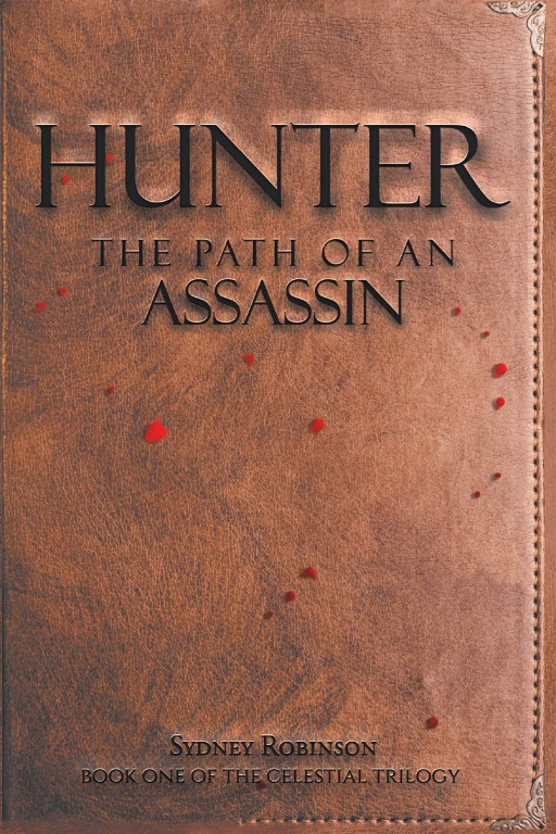 Sydney Robinson's New Book 'Hunter: The Path of an Assassin' is a Fast-Paced Novel That Deals With Mysteries Waiting to Be Unraveled