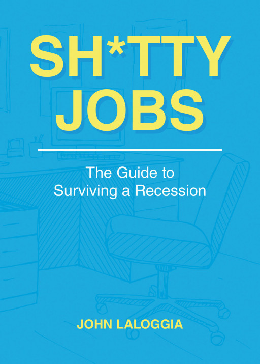 Author John LaLoggia's New Book 'S***** Jobs: The Guide to Surviving a Recession' is the True Story of One Young Man's Journey to Find a Job During a Tough Time