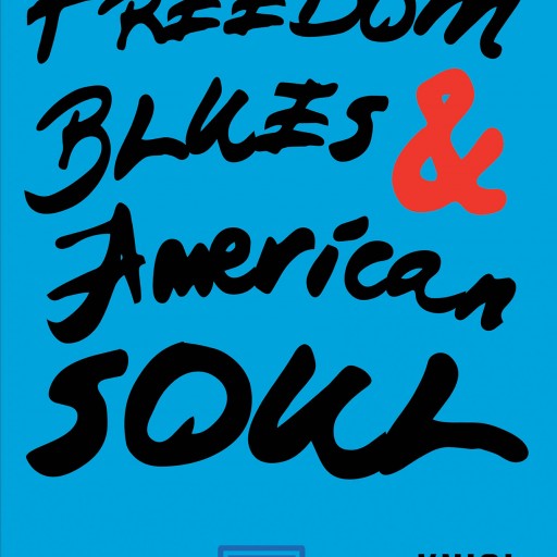 Knial Piper II's New Book "Freedom Blues & American Soul" is a Fresh Take on a Classic Novel as a Young Man Embarks on the Ride of a Lifetime Hitching Across the US.