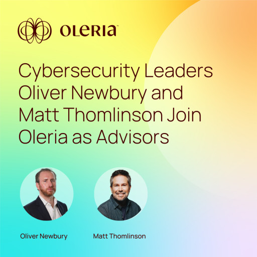 Cybersecurity Leaders Oliver Newbury and Matt Thomlinson Join Oleria as Advisors