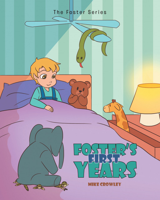 Mike Crowley's New Book 'Foster's First Years' Holds a Delightful Read in a Toddler's Many Adventures