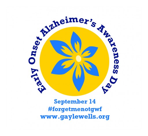 The Gayle Wells Foundation Announces Early Onset Alzheimer's Awareness Day