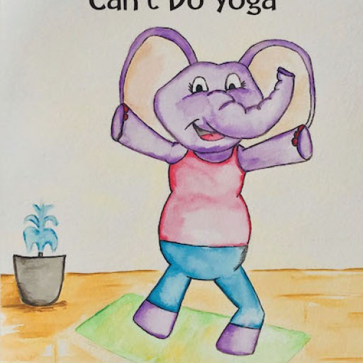 Britt Huse's New Book "Elephants Can't Do Yoga" is a Sweet Children's Story About an Elephant Who Discovers Her Strengths Despite Discouragement.