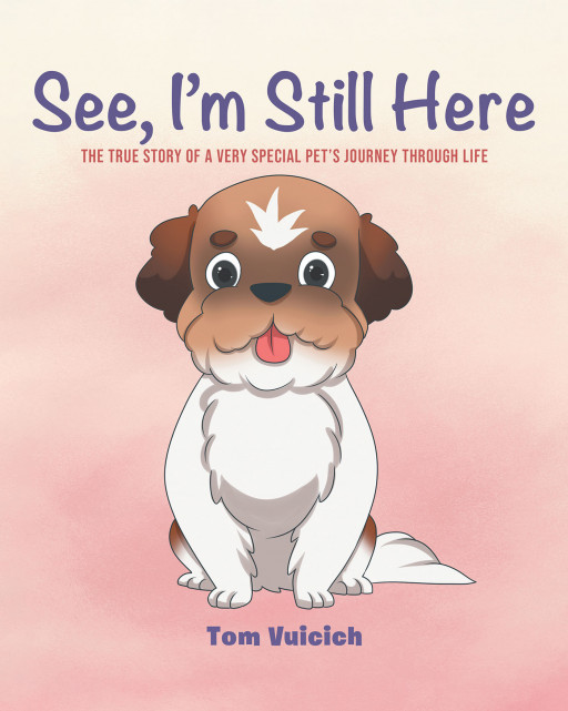 Tom Vuicich's new book, 'See, I'm Still Here', is a compelling read that commemorates the unforgettable memories left behind by a fur family member
