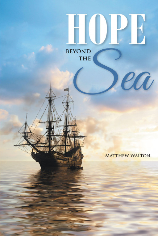 Matthew Walton's New Book 'Hope Beyond the Sea' is a Fascinating Voyage of Jack and the Whole Crew of the Striker Under the Supervision of the Strict Captain Crow