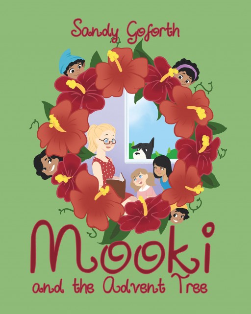Sandy Goforth's New Book 'Mooki and the Advent Tree' is an Enchanting Tale About a Magical 'Wee Person's' Perceptive Adventures to the Mundane World