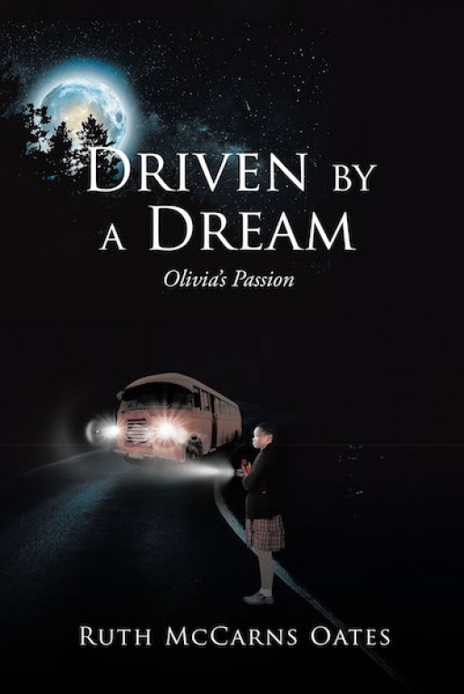 Ruth McCarns Oates' New Book 'Driven by a Dream: Olivia's Passion' Shares a Young Girl's Aspiration Amid Lacking Opportunities and Conditions