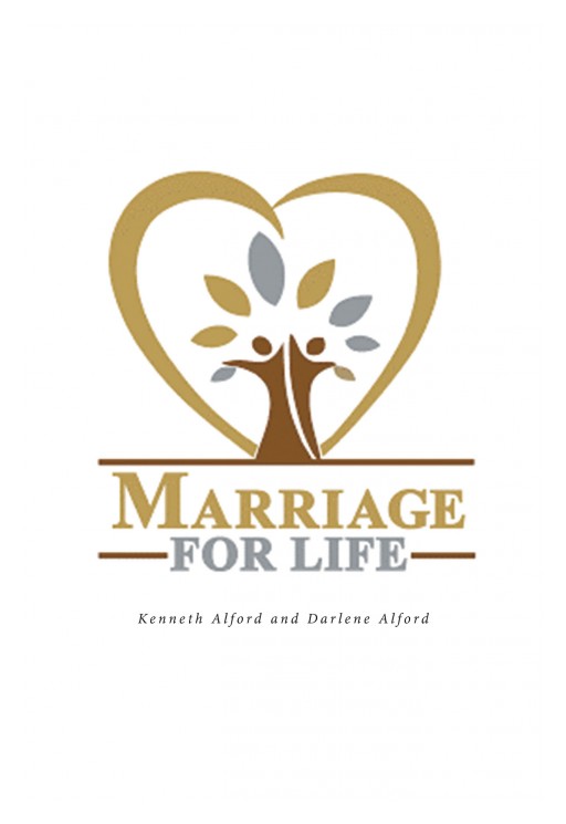Kenneth and Darlene Alford's New Book 'Marriage for Life' Accounts the Fascinating Life Journey of a Couple Who Found Success in Love and Life