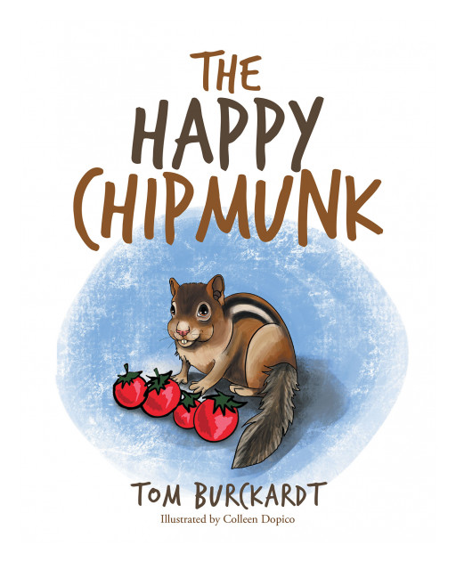 Author Tom Burckardt's new book 'The Happy Chipmunk' is a humorous story about a happy chipmunk who mistakenly thinks he has a friend looking out for him