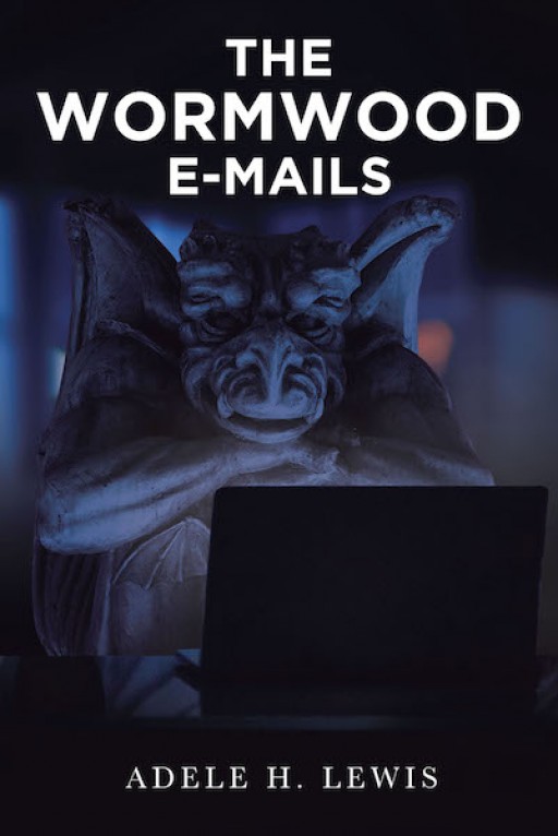 Adele H. Lewis' New Book, 'The Wormwood E-Mails,' Imparts Striking Revelations of the Devil's Works to Warn People of Spiritual Attacks
