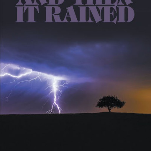 Elaine Stewart's New Book "And Then It Rained" is a Fascinating Novel of a Hidden Past Revealed and a Series of Suspenseful Events Forever Changing One Woman's Life.