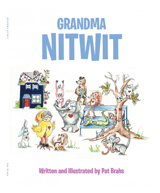 Pat Brahs' New Book, 'Grandma NitWit', Is a Lovable Read Depicting the Silly and Loving Nature of Grandmothers