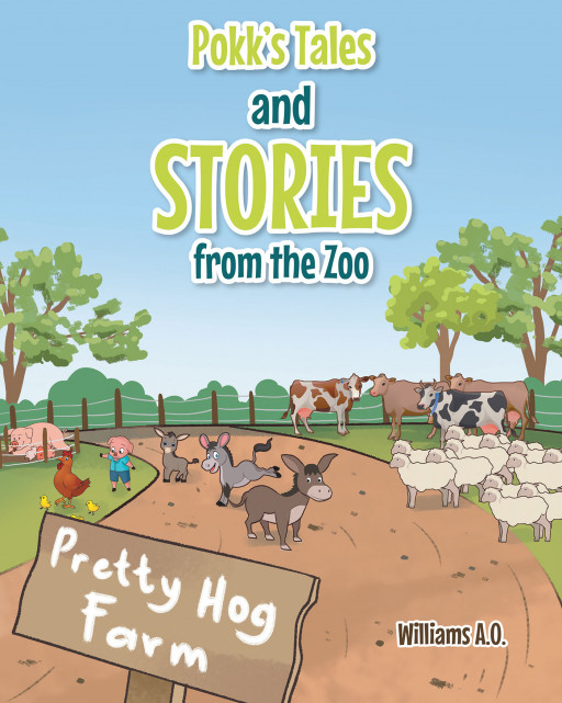 Williams A.O's New Book 'Pokk's Tales and Stories From the Zoo' is a Fascinating  Collection of Folktales Containing Valuable Lessons for Readers, Young and Old