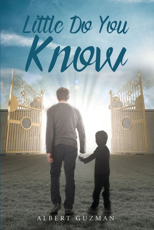 Author Albert Guzman's New Book "Little Do You Know" is the True Story of the Author's Struggle to Become His True Self With Obstacles That Began in His Childhood.