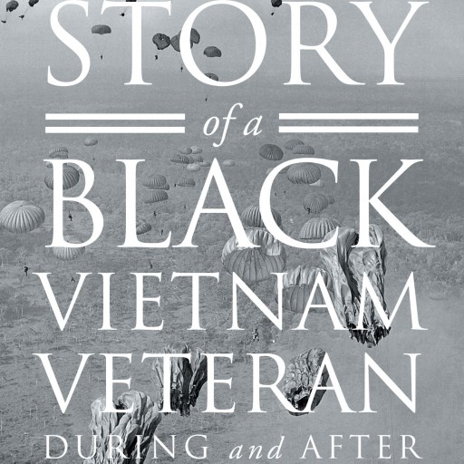 Ronald Brown's New Book "The Story Of A Black Vietnam Veteran During and After" Is An Exciting And Thought Provoking Read