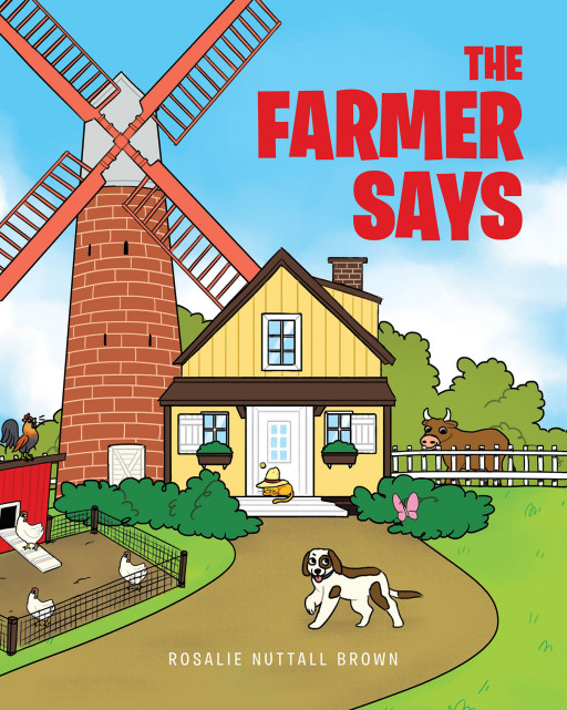 Author Rosalie Nuttall Brown's New Book 'The Farmer Says' is a Charming Children's Story That Introduces Friendly and Loveable Farm Animals