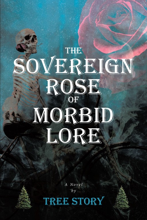Tree Story's New Book 'The Sovereign Rose of Morbid Lore' Tells the Story of a Flower's Metamorphosis Into a Life Form Who Experiences Life's Capricious Poignancies