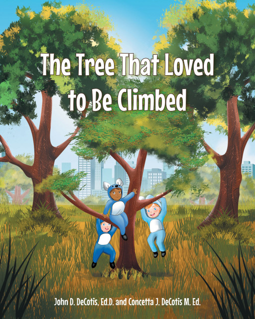 Dr. John D. DeCotis and Ms. Concetta J. DeCotis' New Book 'The Tree That Loved to Be Climbed' Tells The Lovely Tale Of The Children's Favorite Tree In Grant Park