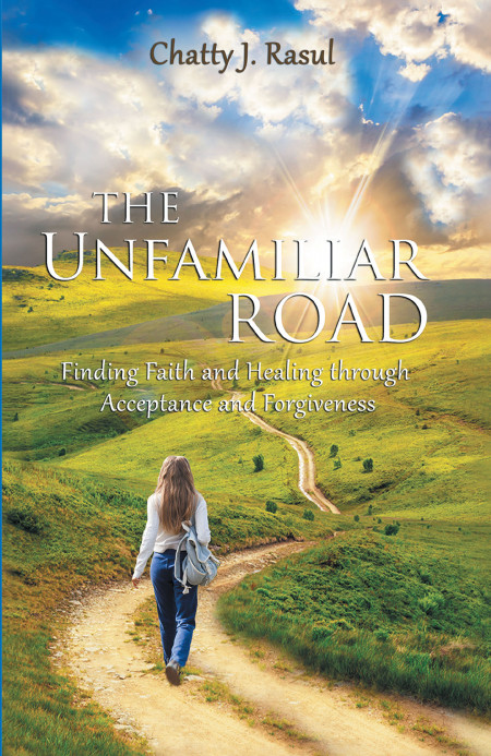 Author Chatty J. Rasul’s New Book, ‘The Unfamiliar Road: Finding Faith’, is a Personal Memoir Meant to Offer Inspiration Along Life’s Journey