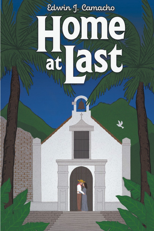 Edwin Camacho's New Book 'Home at Last' is a Tale Based on the Author's Own Family Folklore, Highlighting the Similarities Across Humanity Around the World