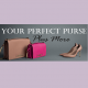Your Perfect Purse Plus More