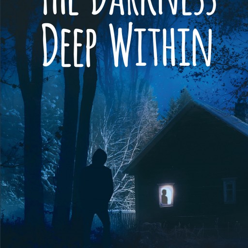 Elizabeth King's New Book "The Darkness Deep Within" is a Thrilling Psychological Tale That Pits a Young Couple Against a Cold Blooded Killer