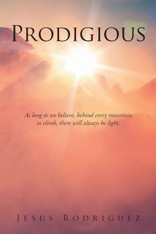 Jesus Rodriguez's New Book 'Prodigious' is a Rousing Manuscript About a Man Who Turned Things Around for the Better for Himself and for His Faith