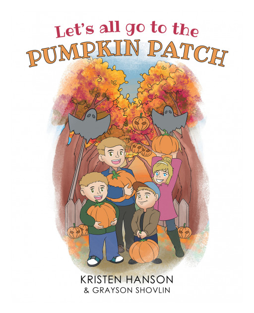 Author Kristen Hanson and Grayson Shovlin's New Book 'Let's All Go to the Pumpkin Patch' is Story About a Family's Trip to the Pumpkin Patch in the Fall