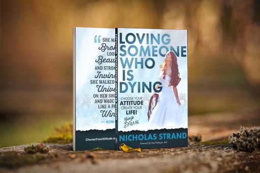 New Book 'Loving Someone Who is Dying: Choose Your Attitude, Create Your Life!' Launches