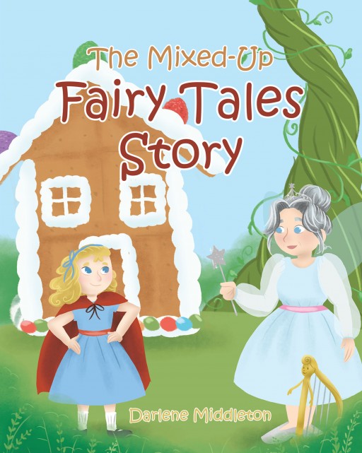 Author Darlene Middleton's New Book 'The Mixed-Up Fairy Tales Story' is a Whimsical Combination of Well-Known Fairy Tales