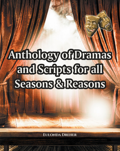 Eulonda Dreher's New Book, 'Anthology of Dramas and Scripts for All Seasons & Reasons', Is an Uplifting Collection of Creative Writings for Various Programs and Events