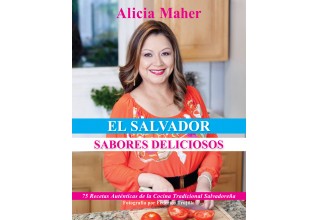 El Salvador Sabores Deliciosos by Alicia Maher