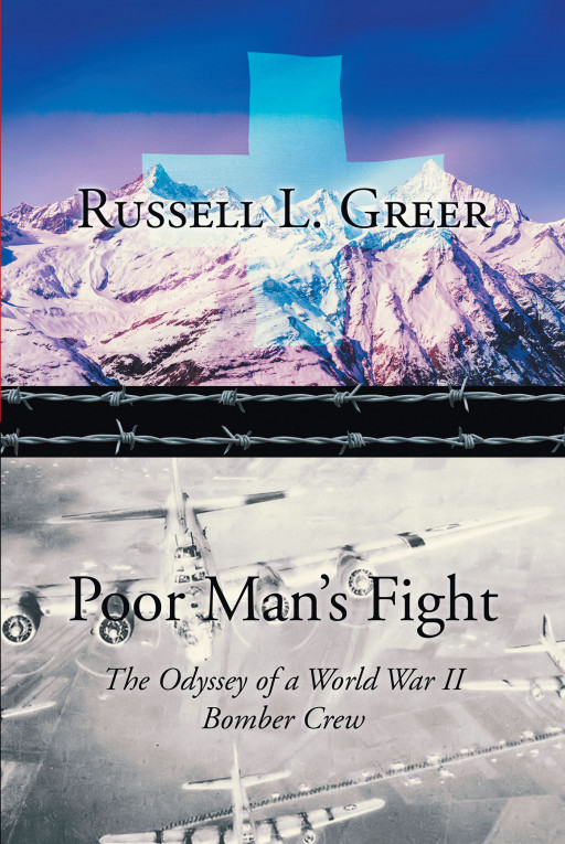 Author Russell L. Greer's new book 'Poor Man's Fight' is the harrowing story of a B-17 bomber crew forced down and interned in Switzerland during World War II