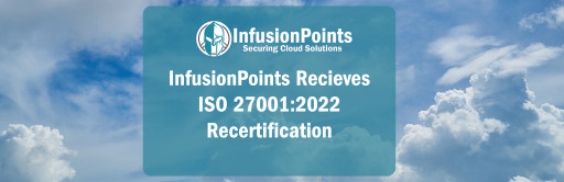 InfusionPoints Receives ISO27001:2022 Re-Certification