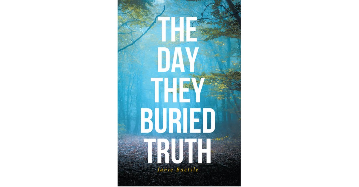 Janie Baetsle's New Book 'The Day They Buried Truth' is a Suspenseful