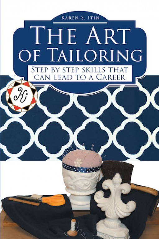 Karen S. Itin's New Book 'The Art of Tailoring' is a Comprehensive Guideline for Perfecting the Skill of Tailoring